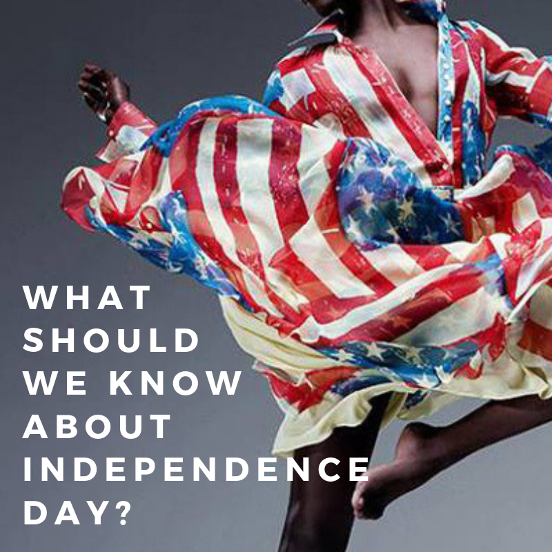 What should we know about Independence Day?