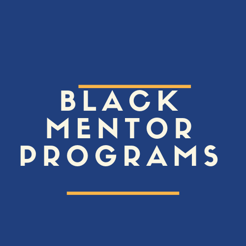 Black Mentor Programs: Need a Mentor/Be a Mentor
