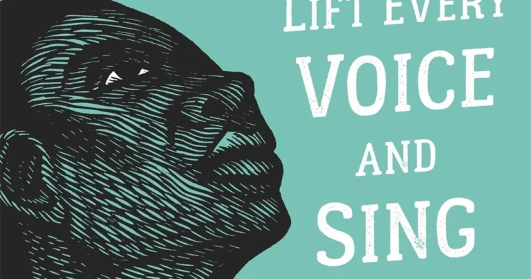 The Enduring Legacy of “Lift Every Voice and Sing”Lift Every Voice and Sing”